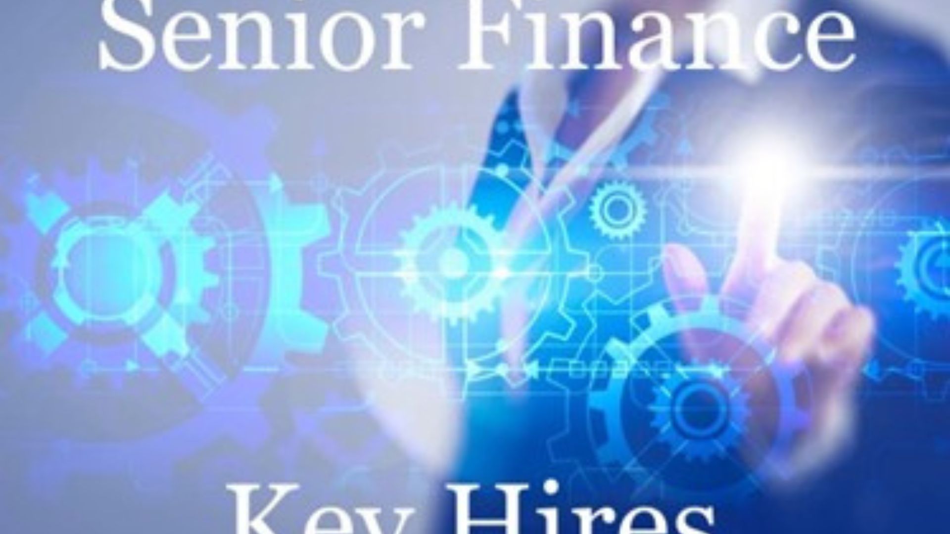 senior finance key hires